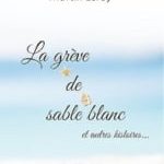 “La grève de sable blanc” par Martin Leroy : Un Voyage Poétique
